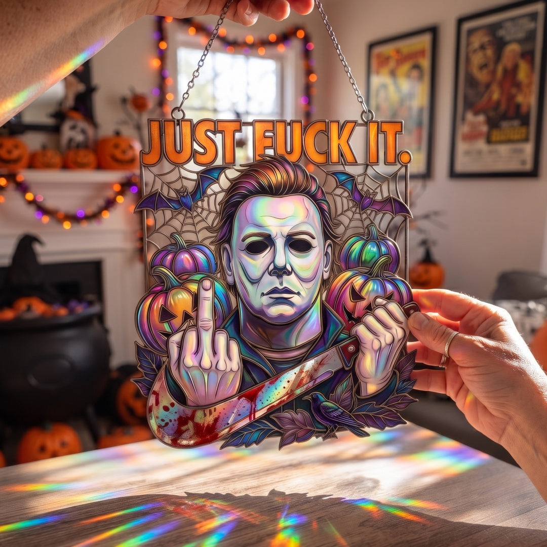 Michael Myers "Just F* It" Suncatcher – Ultimate Halloween Horror Window Decor