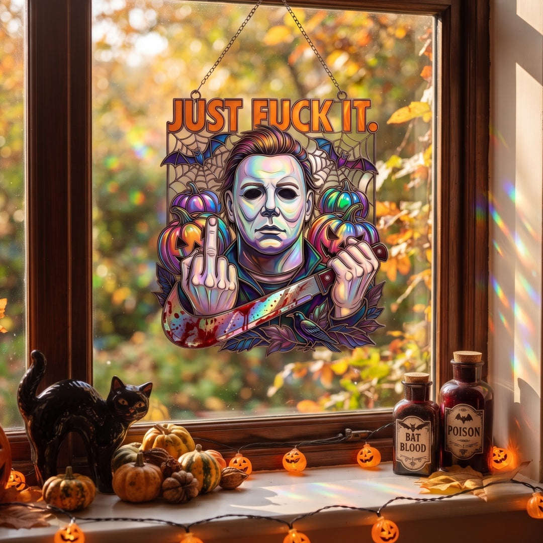 Michael Myers "Just F* It" Suncatcher – Ultimate Halloween Horror Window Decor