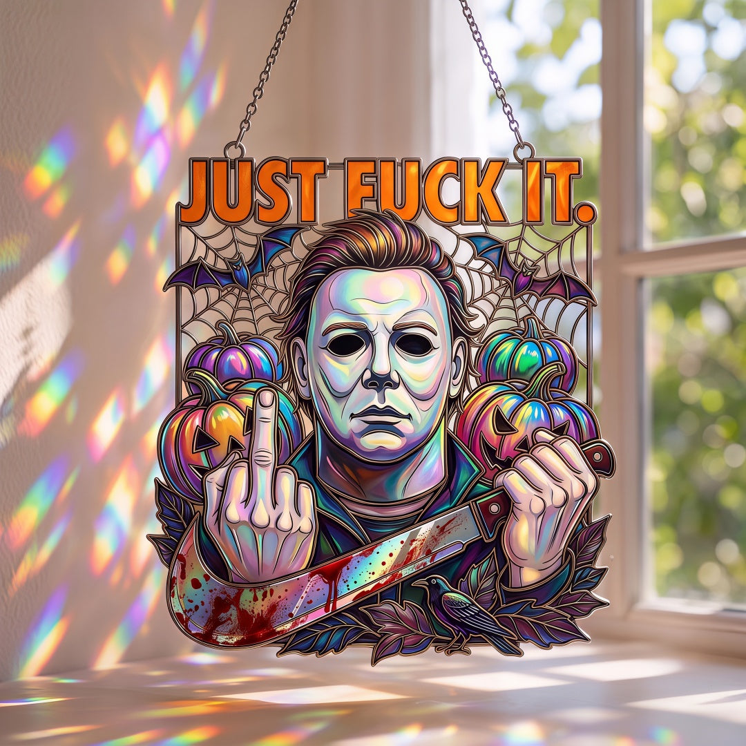 Michael Myers "Just F* It" Suncatcher – Ultimate Halloween Horror Window Decor